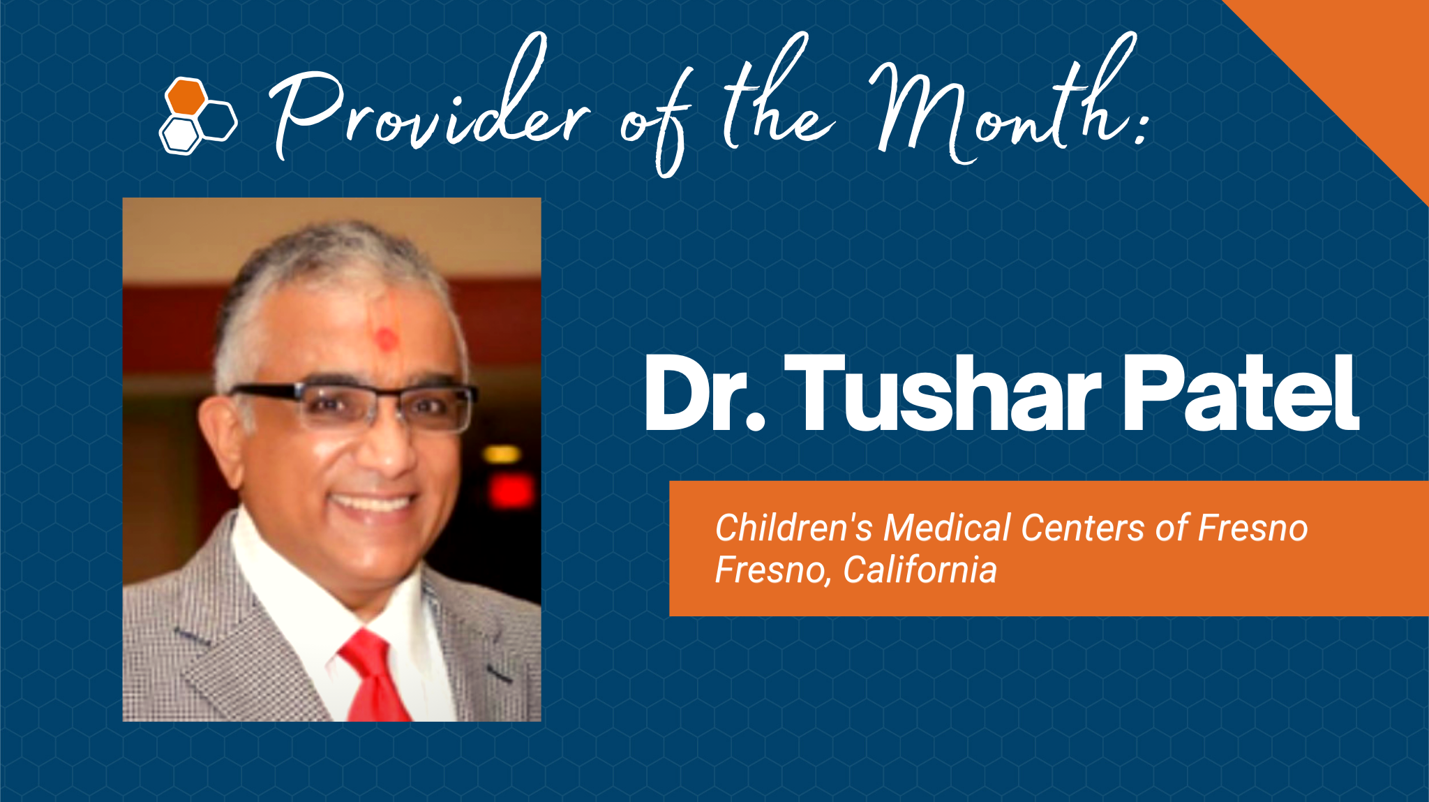 Dr. Tushar Patel Provider of the Month